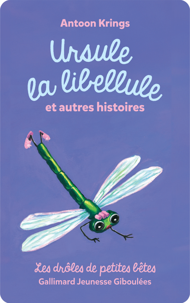 Drôles de petites bêtes : Ursule la libellule et autres histoires
