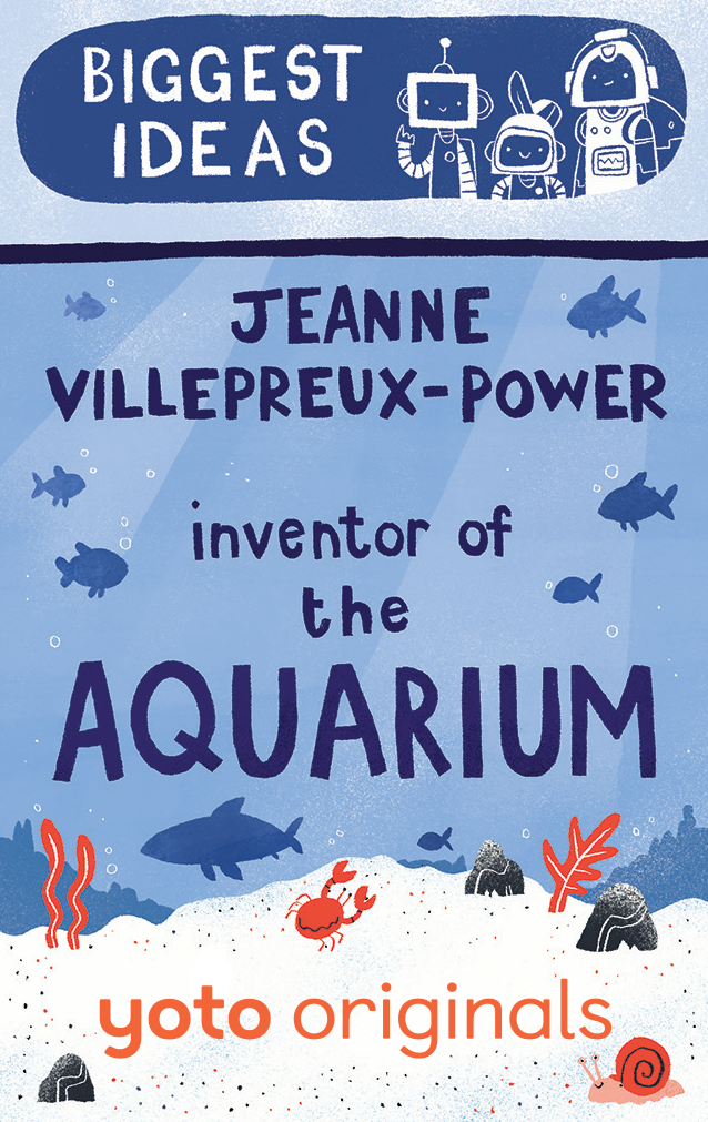 Biggest Ideas: Jeanne Villepreux-Power Inventor of the Aquarium (Digital)